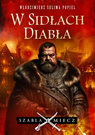 W sidłach Diabła. Szabla i Miecz (Tom 2) - Włodzimierz Sulima Popiel [KSIĄŻKA]