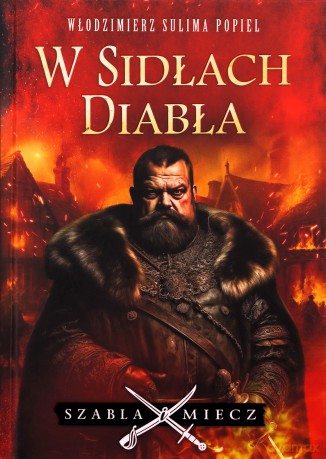 W sidłach Diabła. Szabla i Miecz (Tom 2) - Włodzimierz Sulima Popiel [KSIĄŻKA]