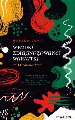 Wpadki zdiagnozowanej wariatki. Część 1. Czadowe życie - Monika Luna [KSIĄŻKA]