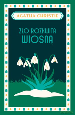 Zło rozkwita wiosną - Agatha Christie [KSIĄŻKA]