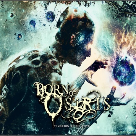 Born Of Osiris: Tomorrow We Die Alive [CD]