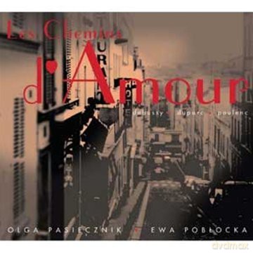 Olga Pasiecznik/ Ewa Pobłocka: Les Chemins D\'amour-Debussy, Duparc, Po [CD]