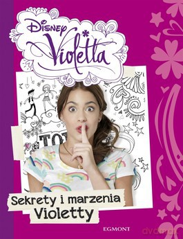 Violetta: Sekrety i marzenia Violetty [KSIĄŻKA]
