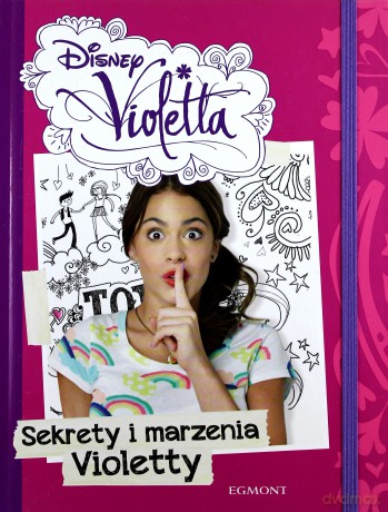 Violetta: Sekrety i marzenia Violetty [KSIĄŻKA]