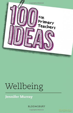 100 Ideas for Primary Teachers: Wellbeing - Jennifer Murray [KSIĄŻKA]