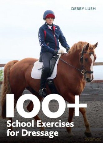 100+ School Exercises For Dressage - Debby Lush [KSIĄŻKA]