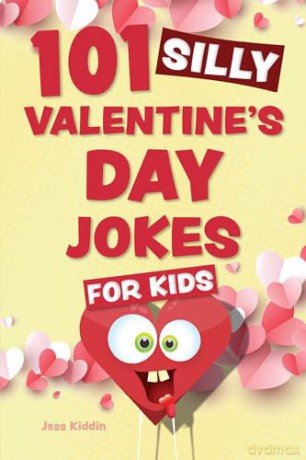 101 Silly Valentines Day Jokes For Kids - Editors Of Ulysses P [KSIĄŻKA]