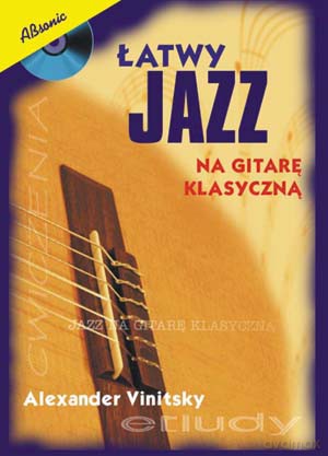 Łatwy Jazz Na Gitarę Klasyczną [KSIĄŻKA]+[CD]