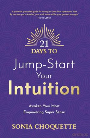 21 Days To Jump Start Your Intuition - Sonia Choquette [KSIĄŻKA]