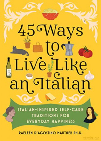 45 Ways To Live Like An Italian - Raeleen Mautner [KSIĄŻKA]
