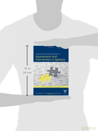 A Cognitive Neuropsychological Approach to Assessment and Intervention in Aphasia: A clinician's guide - A Et Al Whitworth [KSIĄŻKA]