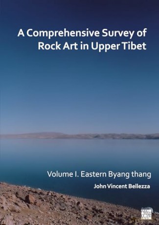 A Comprehensive Survey of Rock Art in Upper Tibet: Volume I: Eastern Byang thang: 1 - John Bellezza [KSIĄŻKA]
