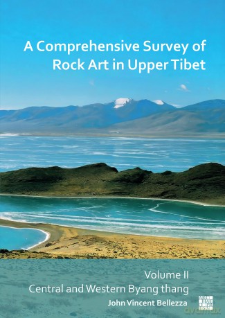 A Comprehensive Survey of Rock Art in Upper Tibet: Volume II: Volume II: Central and Western Byang Thang: 2 - John Bellezza [KSIĄŻKA]