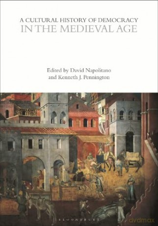 A Cultural History of Democracy in the Medieval Age (The Cultural Histories Series) - Unknown [KSIĄŻKA]