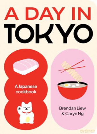 A Day In Tokyo Cook Eat Drink - Brendan Liew Caryn [KSIĄŻKA]