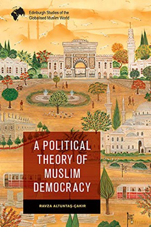 A Political Theory Of Muslim Democr - Altunta Cakir Ravz [KSIĄŻKA]