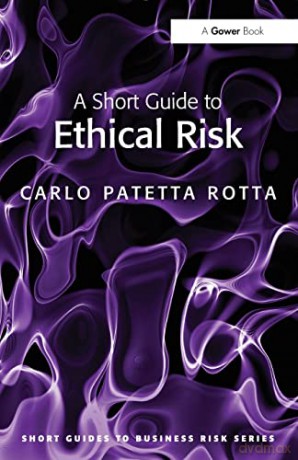 A Short Guide To Ethical Risk - Carlo Patetta Rotta [KSIĄŻKA]