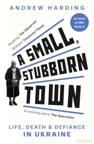 A Small, Stubborn Town - Andrew Harding [KSIĄŻKA]