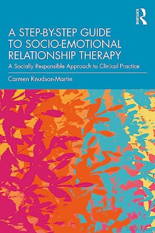 A Step-by-Step Guide to Socio-Emotional Relationship Therapy: A Socially Responsible Approach to Clinical Practice - Carm Knudson-Martin [KSIĄŻKA]