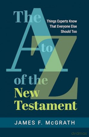 A To Z Of The New Testament - James F. Mcgrath [KSIĄŻKA]