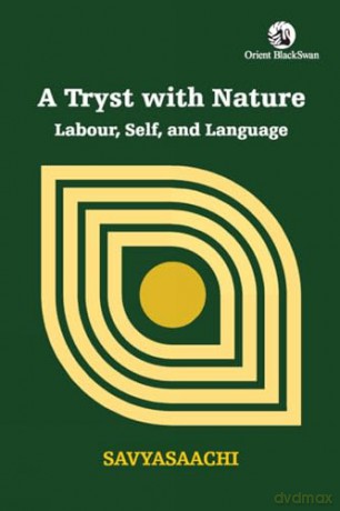 A Tryst with Nature: Labour, Self, and Language [KSIĄŻKA]