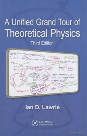 A Unified Grand Tour of Theoretical Physics, Third Edition - Ian D. Lawrie [KSIĄŻKA]