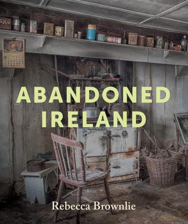 Abandoned Ireland - Rebecca Brownlie [KSIĄŻKA]