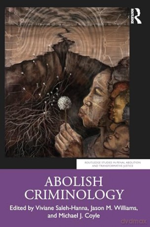 Abolish Criminology - Viviane Saleh-Hanna [KSIĄŻKA]