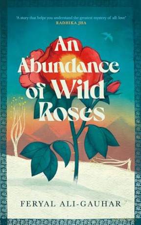 Abundance Of Wild Roses An - Feryal Ali-Gauhar [KSIĄŻKA]