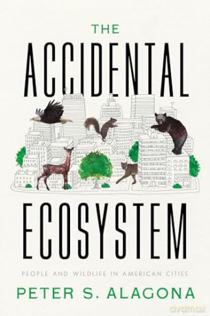 Accidental Ecosystem - Peter S Alagona [KSIĄŻKA]