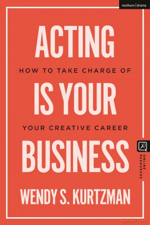 Acting Is Your Business - Wendy S Kurtzman [KSIĄŻKA]