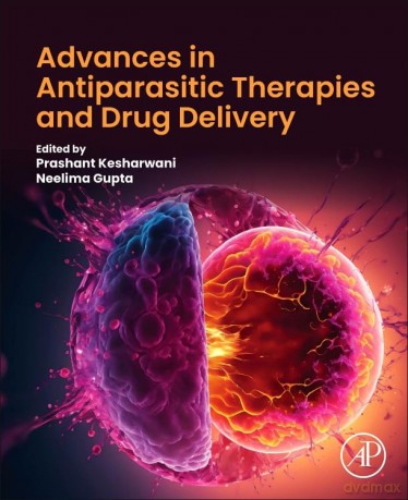 Advances in Antiparasitic Therapies and Drug Delivery - rashant Kesharwani [KSIĄŻKA]