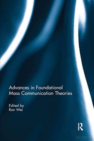 Advances in Foundational Mass Communication Theories - Ran Wei [KSIĄŻKA]