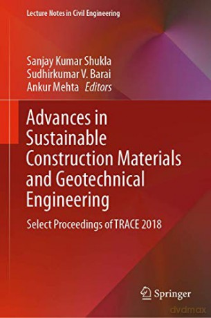 Advances in Sustainable Construction Materials and Geotechnical Engineering: Select Proceedings of TRACE 2018: 35 (Lecture Notes in Civil Engineering, 35) - Sanjay Kumar Shukla [KSIĄŻKA]