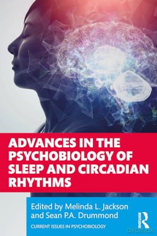 Advances in the Psychobiology of Sleep and Circadian Rhythms (Current Issues in Psychobiology) - Melinda L. Jackson [KSIĄŻKA]