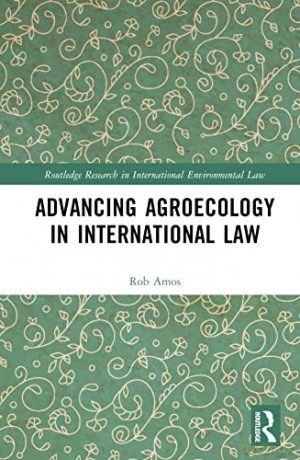 Advancing Agroecology in International Law (Routledge Research in International Environmental Law) - Rob Amos [KSIĄŻKA]