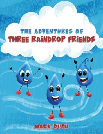 Adventures Of Three Raindrop Friends - Mark Rush [KSIĄŻKA]