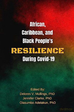 African, Caribbean, and Black People's Reselience During Covid 19 - Delores Mullings [KSIĄŻKA]