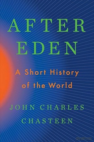 After Eden A Short History Of The World - John C Chasteen [KSIĄŻKA]