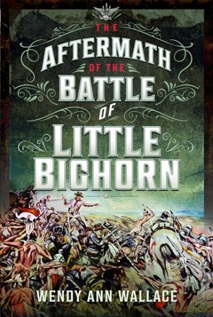 Aftermath Of The Battle/Little Big Horn - W A Wallace [KSIĄŻKA]