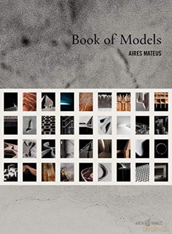 Aires Mateus Book Of Models - Aires Mateus [KSIĄŻKA]