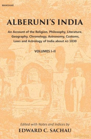 Alberuni's India: An Account of the Religion, Philosophy, Literature, Geography, Chronology, Astronomy, Customs, Law and Astrology of India about AD 1030 - Edward C. Sachau [KSIĄŻKA]