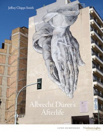 Albrecht Durers Afterlife - Jeffrey C Smith [KSIĄŻKA]