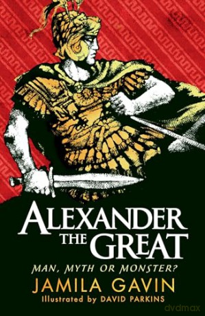 Alexander The Great Man Myth Or Monster - Jamila Gavin [KSIĄŻKA]