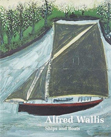 Alfred Wallis Ships And Boats [KSIĄŻKA]