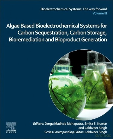 Algae Based Bioelectrochemical Systems for Carbon Sequestration, Carbon Storage, Bioremediation and Bioproduct Generation (Bioelectrochemical Systems: The way forward) - Durga Mad Mahapatra [KSIĄŻKA]