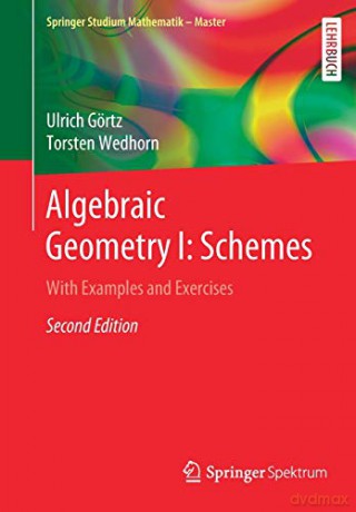 Algebraic Geometry I: Schemes: With Examples and Exercises (Springer Studium Mathematik - Master) - Ulrich G Rtz [KSIĄŻKA]