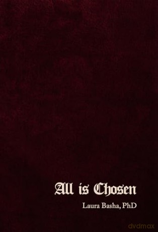 All Is Chosen - Laura Basha Phd [KSIĄŻKA]