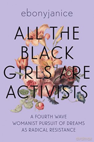 All The Black Girls Are Activists - Ebonyjanice Moore [KSIĄŻKA]