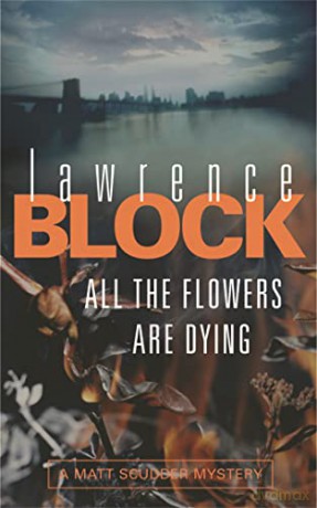 All The Flowers Are Dying - Lawrence Block [KSIĄŻKA]